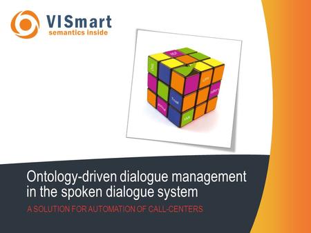 Ontology-driven dialogue management in the spoken dialogue system A SOLUTION FOR AUTOMATION OF CALL-CENTERS.