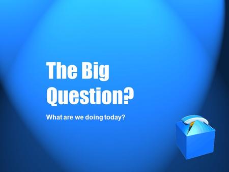 The Big Question? What are we doing today?. Agenda for: Wednesday March 2, 2004 No Harry Potter YOU MUST HAVE YOUR BOOK WITH YOU!! If you forget it, you.