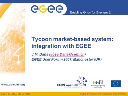 EGEE-II INFSO-RI-031688 Enabling Grids for E-sciencE www.eu-egee.org EGEE and gLite are registered trademarks Tycoon market-based system: integration with.