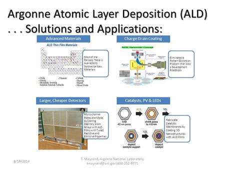 Argonne Atomic Layer Deposition (ALD)... Solutions and Applications: 8/19/2014 T. Maynard, Argonne National Laboratory, Most.