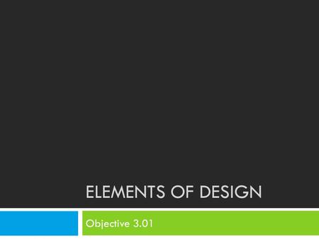 ELEMENTS OF DESIGN Objective 3.01. Bell Ringer2/12 What is a line?? Do you think a line could affect someone’s feelings or emotions?? Can you list the.