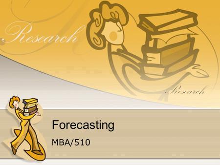 Forecasting MBA/510. Objectives Describe the use of time series analysis and forecasting in making business decisions Apply time series analysis and forecasting.