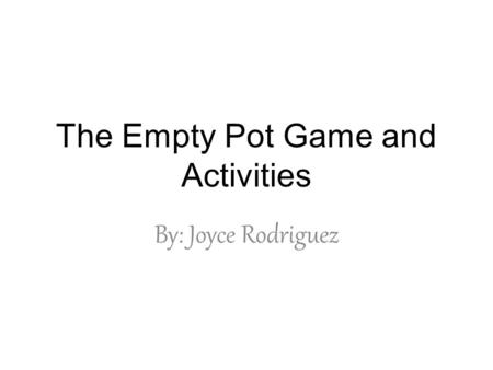 The Empty Pot Game and Activities