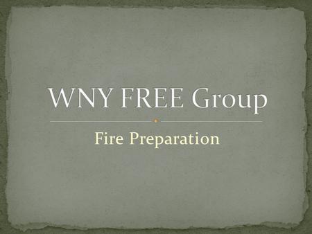 Fire Preparation. Fire and water are in all probability your first concerns regarding survival situations Both fire and water have multiple uses.