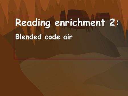 Lesson lesson Lesson 1 - m f Lesson 1 - m f Reading enrichment 2: Blended code air.