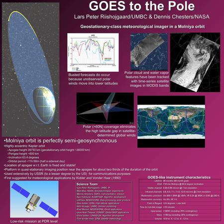 GOES to the Pole Lars Peter Riishojgaard/UMBC & Dennis Chesters/NASA Geostationary-class meteorological imager in a Molniya orbit Busted forecasts do occur.