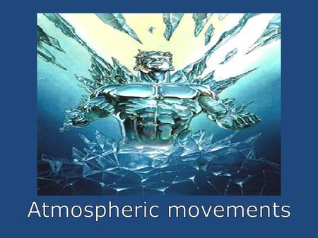 Atmospheric movements We learned that energy is transferred from the Sun to the Earth creating convection currents. But, what type of currents???