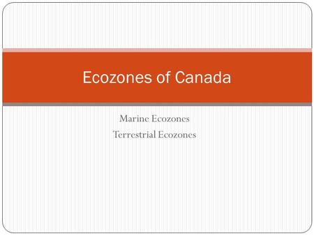 Marine Ecozones Terrestrial Ecozones Ecozones of Canada.