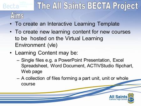 To create an Interactive Learning Template To create new learning content for new courses to be hosted on the Virtual Learning Environment (vle) Learning.