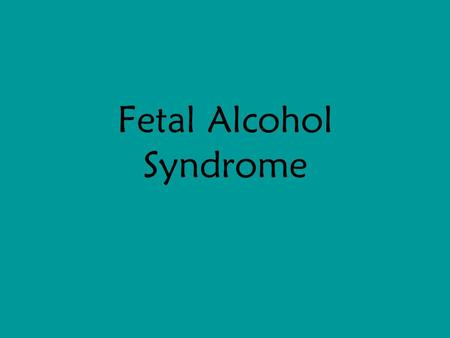 Fetal Alcohol Syndrome