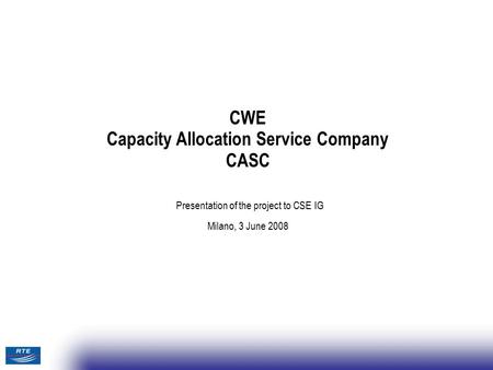 RMC Regional Market Coordination RMC Regional Market Coordination RMC Regional Market Coordination CWE Capacity Allocation Service Company CASC Presentation.