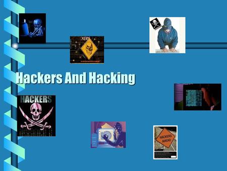 Hackers And Hacking.