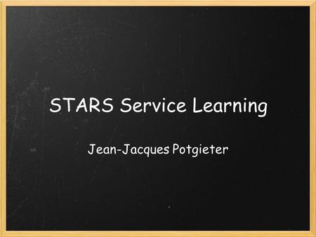 STARS Service Learning Jean-Jacques Potgieter. Goals for the Community: The STARS program is created to: Figure out how to better serve the community.