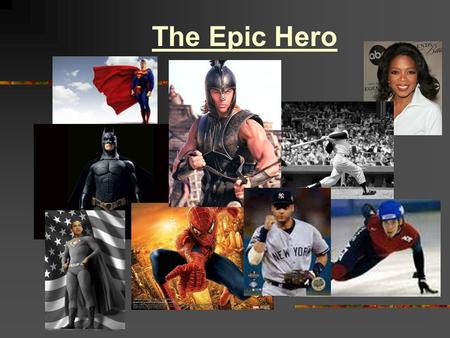 The Epic Hero. Epic An extended narrative poem that recounts actions, travels, adventures, etc. Main character is a larger-than-life hero Hero faces difficult.