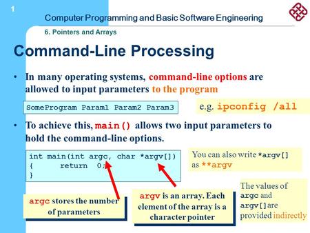 1 Command-Line Processing In many operating systems, command-line options are allowed to input parameters to the program SomeProgram Param1 Param2 Param3.