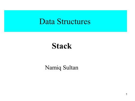 Data Structures Stack Namiq Sultan 1. Data Structure Definition: Data structures is a study of different methods of organizing the data and possible operations.