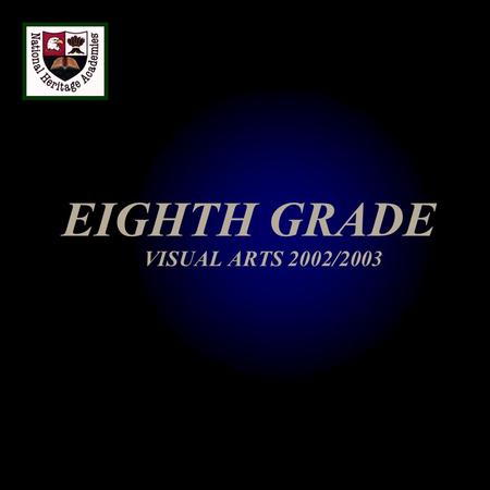 EIGHTH GRADE VISUAL ARTS 2002/2003. 1. ART HISTORY: PERIODS AND SCHOOLS A.Painting Since World War II B.Photography C.20 th Century Sculpture 2. ARCHITECTURE.