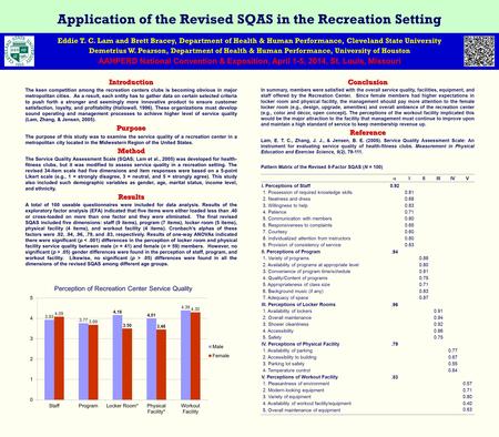 Application of the Revised SQAS in the Recreation Setting Eddie T. C. Lam and Brett Bracey, Department of Health & Human Performance, Cleveland State University.