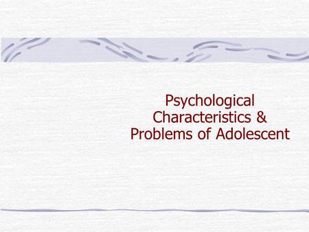 Psychological Characteristics & Problems of Adolescent.