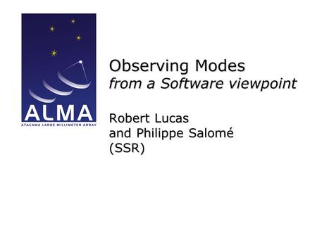 Observing Modes from a Software viewpoint Robert Lucas and Philippe Salomé (SSR)