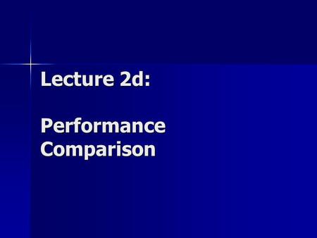 Lecture 2d: Performance Comparison. Quality of Measurement Characteristics of a measurement tool (timer) Accuracy: Absolute difference of a measured value.