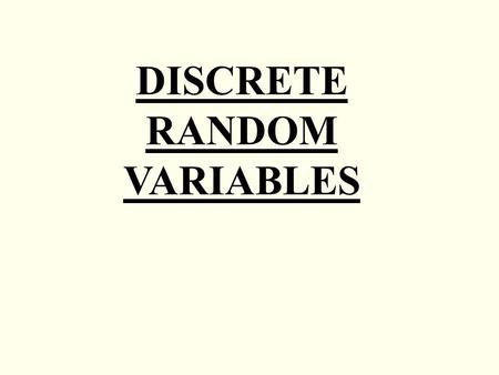 DISCRETE RANDOM VARIABLES.