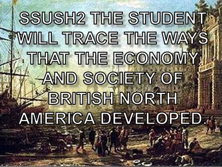  All the colonies developed economies that allowed settlers to survive & even prosper, yet each colony differed in its religious, cultural, & political.