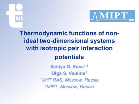 Thermodynamic functions of non- ideal two-dimensional systems with isotropic pair interaction potentials Xeniya G. Koss 1,2 Olga S. Vaulina 1 1 JIHT RAS,