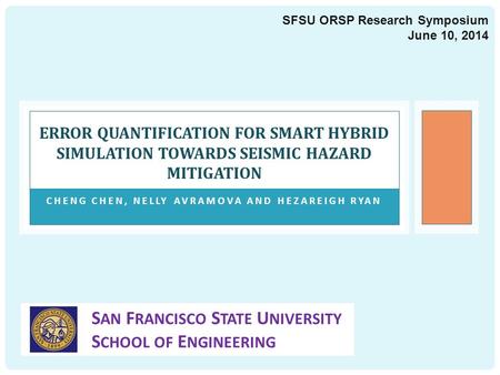 CHENG CHEN, NELLY AVRAMOVA AND HEZAREIGH RYAN ERROR QUANTIFICATION FOR SMART HYBRID SIMULATION TOWARDS SEISMIC HAZARD MITIGATION S AN F RANCISCO S TATE.