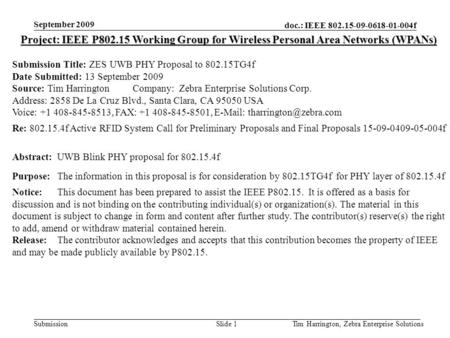 Doc.: IEEE 802.15-09-0618-01-004f Submission September 2009 Tim Harrington, Zebra Enterprise SolutionsSlide 1 Project: IEEE P802.15 Working Group for Wireless.