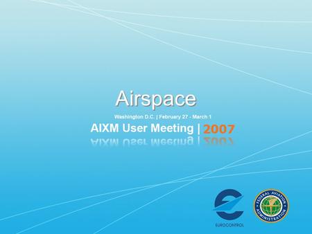 Airspace. Represents –ICAO Regions –Areas –Zones –Sectors Airspaces used in/by –Air traffic services –Special regulated airspace –Client defined airspace.