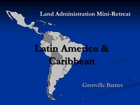 Latin America & Caribbean Grenville Barnes Land Administration Mini-Retreat.