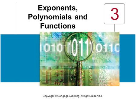 Copyright © Cengage Learning. All rights reserved. 3 Exponents, Polynomials and Functions.