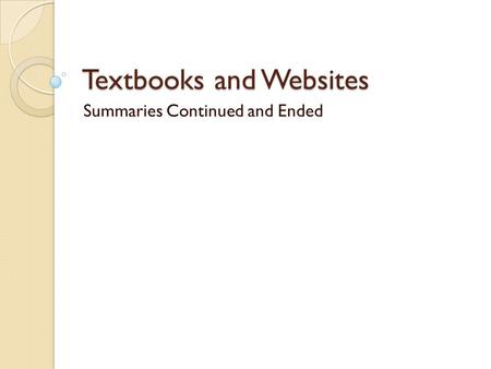 Textbooks and Websites Summaries Continued and Ended.