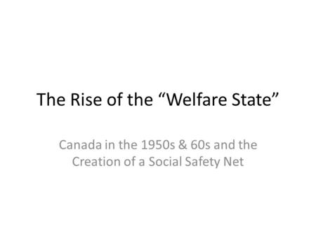 The Rise of the “Welfare State”