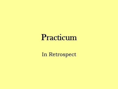 Practicum In Retrospect In The Beginning… I believed that all students were capable of learning, but I wasn’t sure how. Now I get it. I understand that.