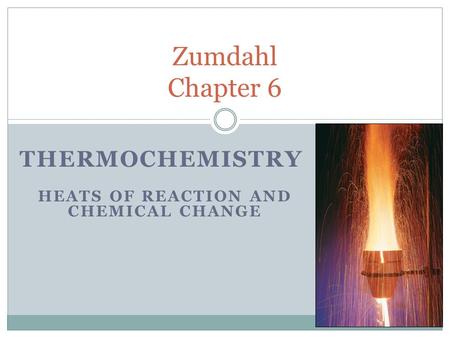 HEATS OF REACTION AND CHEMICAL CHANGE