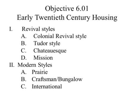 Objective 6.01 Early Twentieth Century Housing