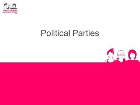 Political Parties. Activity: Canada's Federal Political Parties Canada has five major political parties Check out the information about parties on www.apathyisboring.com!