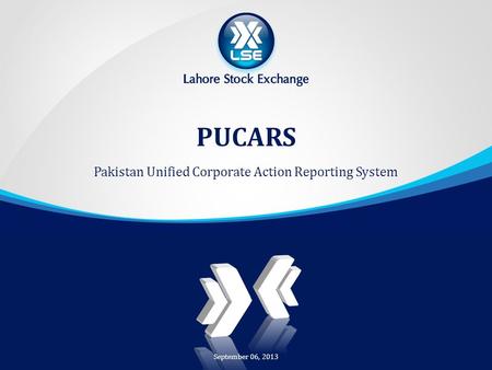 PUCARS Pakistan Unified Corporate Action Reporting System September 06, 2013.