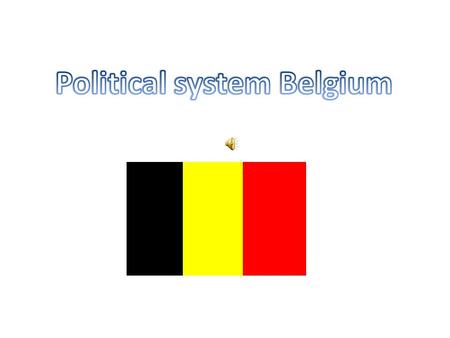 Federal parlementary democracy Under a constitunional monarchy with King Albert ll -attained federal status in 1995 Devided into: - Federal government.