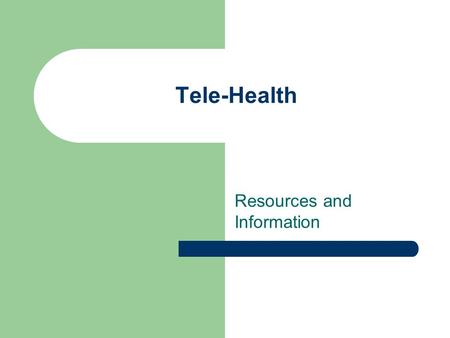 Tele-Health Resources and Information. What is tele-health? Use of information & communication technology to deliver health services expertise and information.