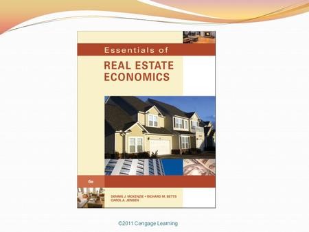 ©2011 Cengage Learning. Chapter 18 ©2011 Cengage Learning APPLIED REAL ESTATE ECONOMICS.