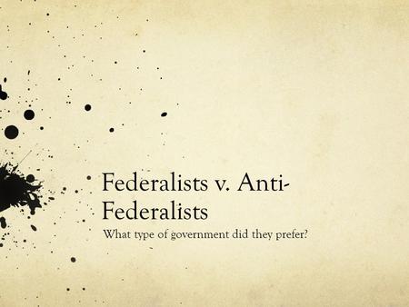 Federalists v. Anti-Federalists