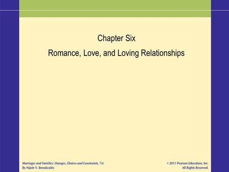 Chapter Six Romance, Love, and Loving Relationships.