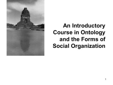 1 An Introductory Course in Ontology and the Forms of Social Organization.