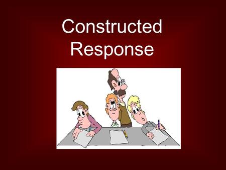 Constructed Response. Why? BSSD 2008 BSSD 2009 BSSD 2009 Scores One Site’s Scores.