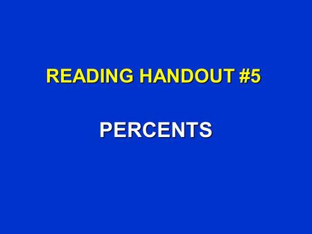 READING HANDOUT #5 PERCENTS. Container of Beads Container has 4,000 beads 20% - RED 80% - WHITE Sample of 50 beads with pallet. Population - the 4,000.