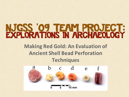 Making Red Gold: An Evaluation of Ancient Shell Bead Perforation Techniques.