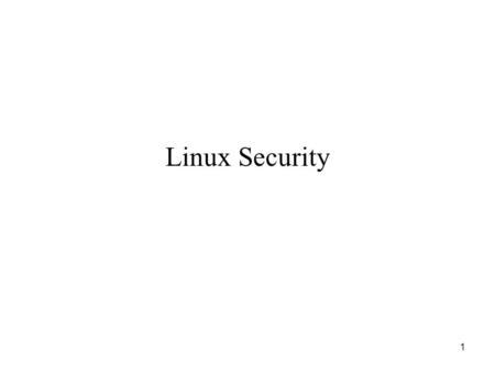 1 Linux Security. 2 Linux is not secure No computer system can ever be completely secure. –make it increasingly difficult for someone to compromise.